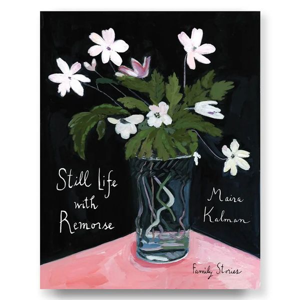 ‘Still Life With Remorse’ by Maira Kalman