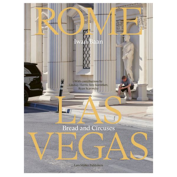 ‘Iwan Baan: Rome – Las Vegas: Bread and Circuses’ by Iwan Baan